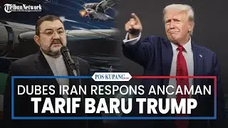 Dubes Iran Respons Ancaman Tarif Baru Trump, Sebut Tak Akan Efektif
