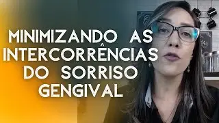 Sorriso Gengival e a forma EXATA de MINIMIZAR as INTERCORRÊNCIAS nesse tipo de tratamento