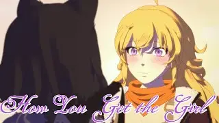 How You Get The Girl (Taylor's Version) - A RWBY AMV