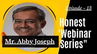Mr. Abby Joseph | Managing Director | Voestalpine Bohler Welding |Honest Webinar Series | Episode 13