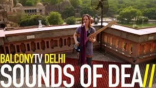 SOUNDS OF DEA - SPARE ME (BalconyTV)