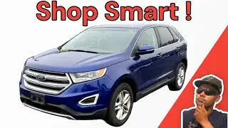 How to buy the BEST used Ford Edge. Shop Smart ! Save Time and MONEY