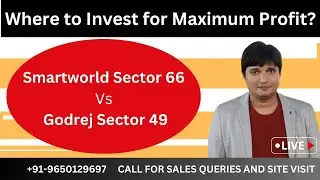 Where to Invest Smartworld Sector 66 Gurgaon Vs Godrej Sector 49 Gurgaon