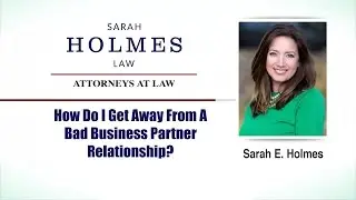 How Do I Get Away From A Bad Business Partner Relationship? |  Philadelphia PA | Sarah Holmes Law