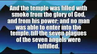 Revelation 15:8: And the temple was filled with smoke from the glor...