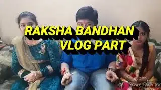RAKSHA BANDHAN VLOG PART II