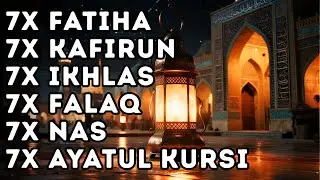 7X FATIHA 7X AYATUL KURSI 7X KAFIRUN 3X IKHLAS 7X FALAQ 7X NAS | ALAA AQEL