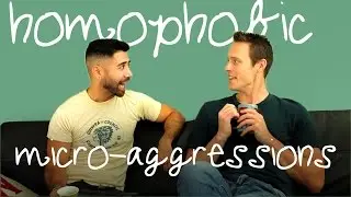 Homophobic Micro Aggressions