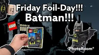 Friday Foil-Day!!! LEGO Batman!!!