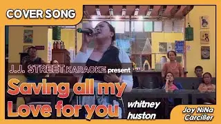 J.J.StreetKaraoke - Saving all my Love for you(whitney huston) Joy Ni&ntilde;a Carciller