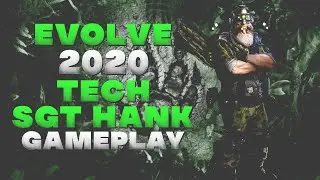 Evolve 2020 TECH SGT  Hank Gameplay