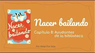Nacer bailando: Cap&iacute;tulo 8