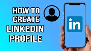 How to Create a LinkedIn Profile on Phone! (Apple & Android)