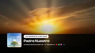 Noviembre 8, 2024 - Padre Nuestro