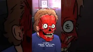 Horrifying Face Reveal
