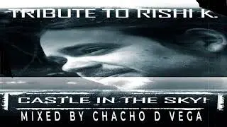 Tribute To Rishi K. Mixed By Chacho D Vega