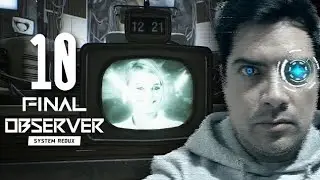 La Decisi&oacute;n M&aacute;s Dif&iacute;cil !! 🤯 OBSERVER SYSTEM REDUX (PS5) Parte 10 FINAL ► Gameplay en Espa&ntilde;ol