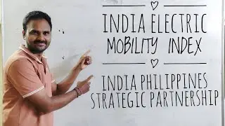 INDIA ELECTRIC MOBILITY INDEX & INDIA PHILIPPINES STRATEGIC PARTNERSHIP #currentaffairs