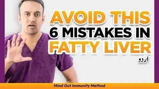 Avoid 6 Mistakes: Fatty Liver, NAFLD, Autoimmune hepatitis, NASH SIBO, IMO, Candida, Leaky Gut urdu