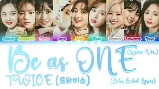 TWICE (트와이스) - Be as ONE (Korean Ver.) [Color Coded Lyrics Han|Rom|Eng]