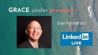 GRACE under pressure: John Baldoni with Dan Pontefract