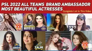 PSL 2022 All Teams Brand Ambassador | Top Pakistani Actress Supporting Which Team