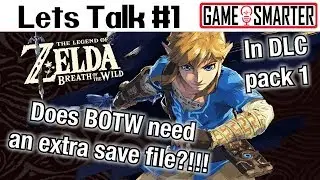 Does BOTW Need an Extra Save File? | Lets Talk 01 - Zelda DLC Pack 1