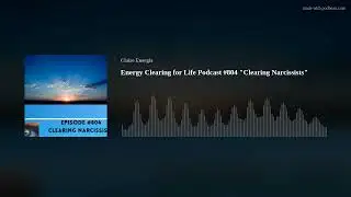 Energy Clearing for Life Podcast #804 