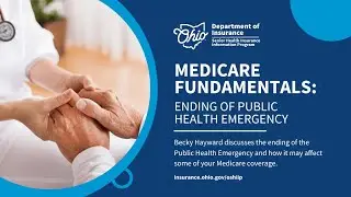 Medicare Fundamentals: Ending of Public Health Emergency