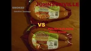 JohnsonVille Smoked Chicken Sausage vs Johnsonville  Polish Kielbasa Chicken Sausage Review
