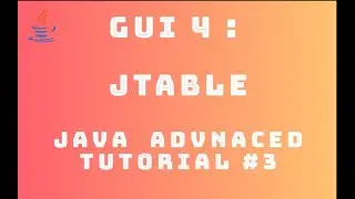 Java Advanced Tutorial 3 : GUI #4  - JTable