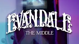 Evandale - The Middle (Official Music Video)