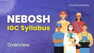 Nebosh IGC Syllabus Overview | Introduction to Nebosh IGC New Syllabus | The Knowledge Academy