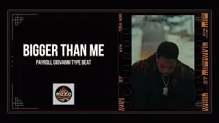 Bigger Than Me | Payroll Giovanni Type Beat by rizzoheatup