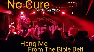 No Cure - Hang Me From The Bible Belt (Live 2025)