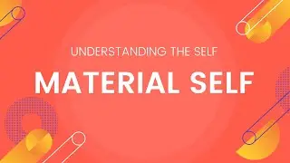 Material Self - Understanding the Self