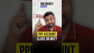 После того, как я стану нерезидентом Индии, мне потребуется закрыть PPF | Деньги нерезидента Инди...
