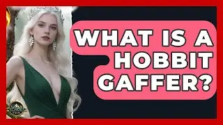 What Is A Hobbit Gaffer? - Test