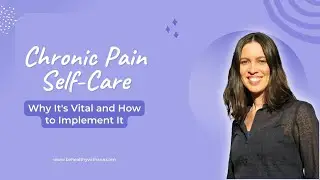 #18: Chronic Pain Self-Care: Why It's Vital and How to Implement It