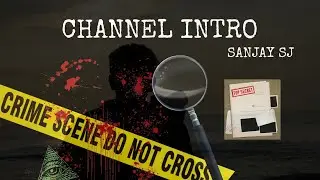 Channel intro/ Sanjay SJ / mystery/ crime /ghosts/psycho and more /SOON ........