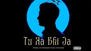 ARTIST-(OG BOB ) TITLE- TU AABHI JA PROD.BY RAGNAR MUSIC STUDIOZ