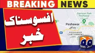 Peshawar Updates: Sad News | Geo News