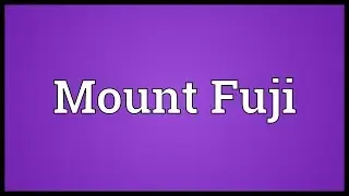 Mount Fuji Meaning