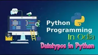 Python Tutorial for Beginners | Odia | Data Types in Python