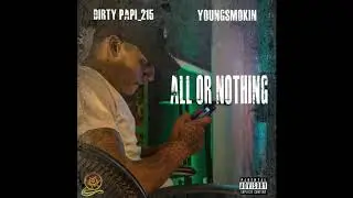 Dirty Papi_215 feat YoungSmokin - All Or Nothing