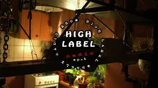 High Label Radio ep.1