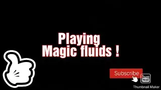 Playing Magic fluids!(satisfying)🤤