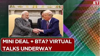 India Engaging With US Trade Team Virtually; Negotiating BTA Talks & Mini Deal Simultaneously