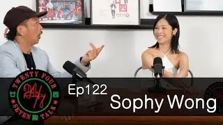 24/7TALK: Episode 122 ft. Sophy Wong