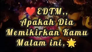 ❤️❤️EDTM,,APAKAHH DIA MEMIKIRKANMU MALAM INI,,, 🌟#gondes #tarot 